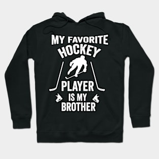 My favorite hockey player is my brother Shirt Hockey Gift Saying Shirt Hoodie